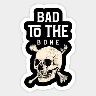 Bad To The Bone Sticker